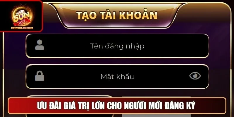 Ưu đãi giá trị cho người mới đăng ký