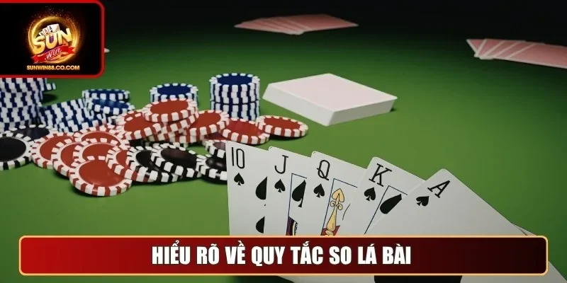 Hiểu rõ về quy tắc so lá bài