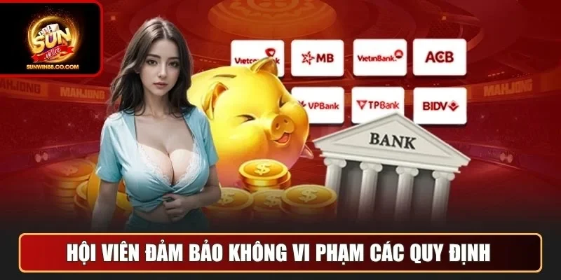 Hội viên đảm bảo không vi phạm các quy định